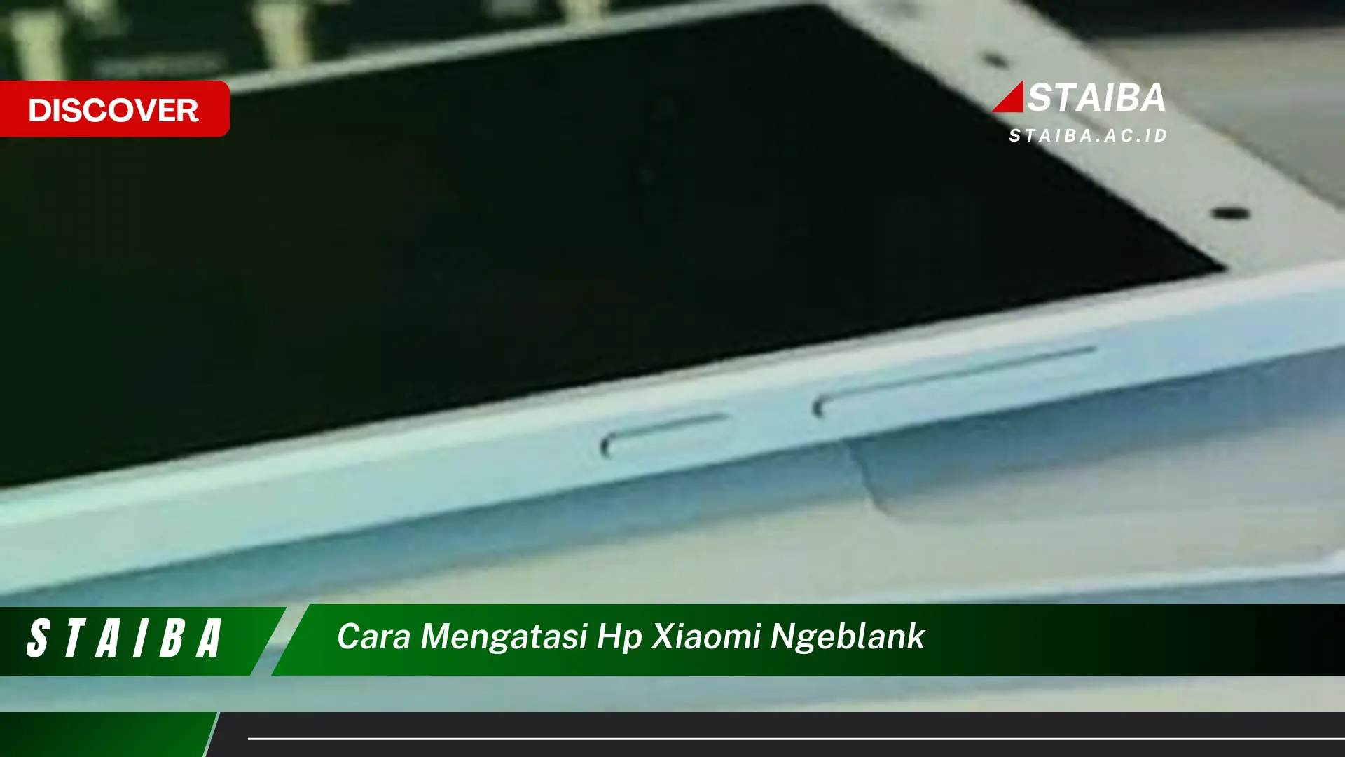 Temukan Cara Mengatasi HP Xiaomi Ngeblank yang Jarang Diketahui