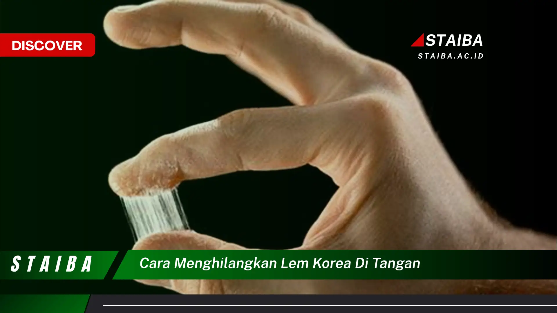 Temukan Cara Hilangkan Lem Korea di Tangan yang Mudah Dipahami